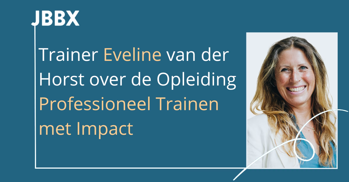 Trainer Eveline van der Horst over de opleiding Professioneel Trainen met Impact